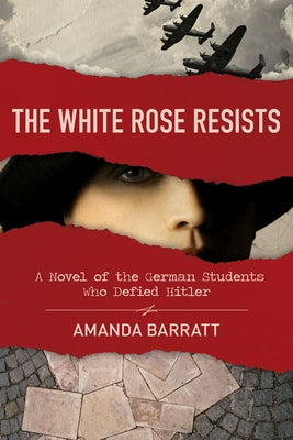 The White Rose Resists: A Novel of the German Students Who Defied Hitler - Paperback | Diverse Reads