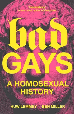 Bad Gays: A Homosexual History - Hardcover | Diverse Reads