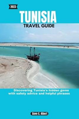 2023 Tunisia Travel Guide: Discovering Tunisia's hidden gems with safety advice and helpful phrases - Paperback | Diverse Reads