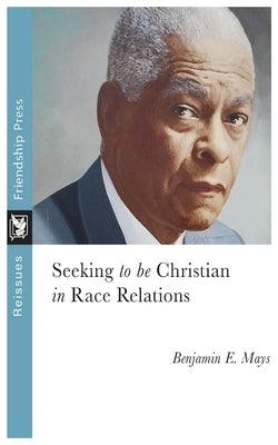 Seeking to Be Christian in Race Relations - Paperback | Diverse Reads