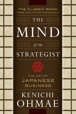 The Mind of the Strategist: The Art of Japanese Business / Edition 1 - Paperback | Diverse Reads