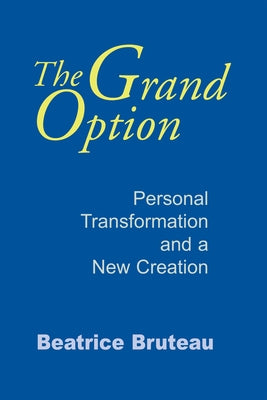 Grand Option, The: Personal Transformation and a New Creation / Edition 1 - Paperback | Diverse Reads