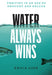 Water Always Wins: Thriving in an Age of Drought and Deluge - Hardcover | Diverse Reads