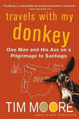Travels with My Donkey: One Man and His Ass on a Pilgrimage to Santiago - Paperback | Diverse Reads