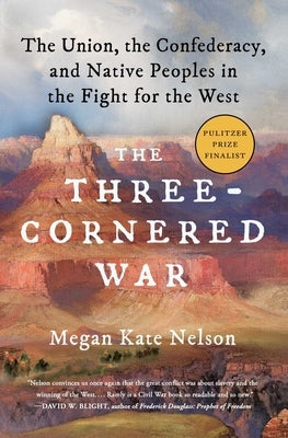 The Three-Cornered War: The Union, the Confederacy, and Native Peoples in the Fight for the West - Paperback | Diverse Reads