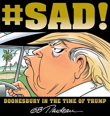 #SAD!: Doonesbury in the Time of Trump - Paperback | Diverse Reads