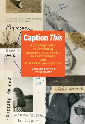 Caption This: A Photographic Collection of Amusing Comments, Snarky Asides, and Romantic Admissions - Hardcover | Diverse Reads