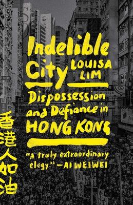 Indelible City: Dispossession and Defiance in Hong Kong - Paperback
