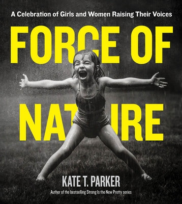Force of Nature: A Celebration of Girls and Women Raising Their Voices - Paperback | Diverse Reads