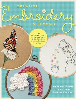 Creative Embroidery and Beyond: Inspiration, Tips, Techniques, and Projects from Three Professional Artists - Paperback | Diverse Reads