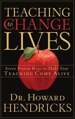 Teaching to Change Lives: Seven Proven Ways to Make Your Teaching Come Alive - Paperback | Diverse Reads