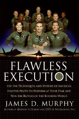 Flawless Execution: Use the Techniques and Systems of America's Fighter Pilots to Perform at Your Peak and Win the Battles of the Business World - Paperback | Diverse Reads