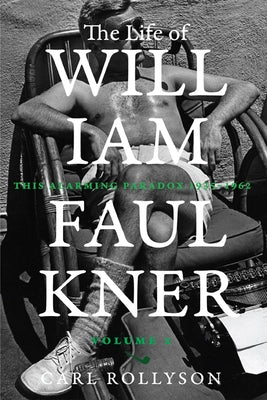 The Life of William Faulkner: This Alarming Paradox, 1935-1962 - Hardcover | Diverse Reads