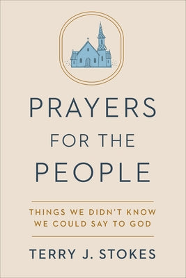 Prayers for the People: Things We Didn't Know We Could Say to God - Hardcover | Diverse Reads