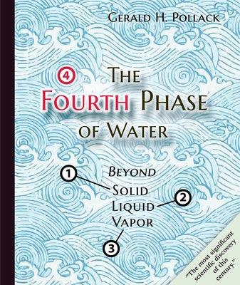 The Fourth Phase of Water: Beyond Solid, Liquid, and Vapor - Paperback | Diverse Reads