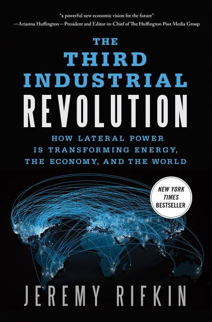 The Third Industrial Revolution: How Lateral Power Is Transforming Energy, the Economy, and the World - Paperback | Diverse Reads