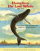 Humphrey the Lost Whale: A True Story - Paperback | Diverse Reads