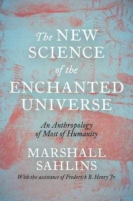 The New Science of the Enchanted Universe: An Anthropology of Most of Humanity - Paperback | Diverse Reads
