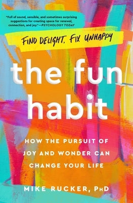 The Fun Habit: How the Pursuit of Joy and Wonder Can Change Your Life - Paperback | Diverse Reads