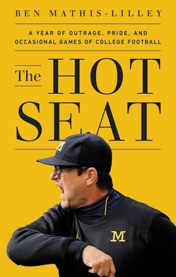 The Hot Seat: A Year of Outrage, Pride, and Occasional Games of College Football - Hardcover | Diverse Reads