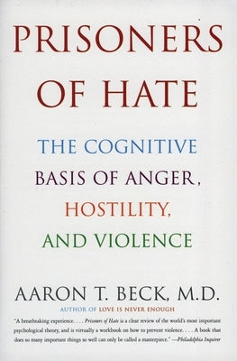 Prisoners of Hate: The Cognitive Basis of Anger, Hostility, and Violence - Paperback | Diverse Reads