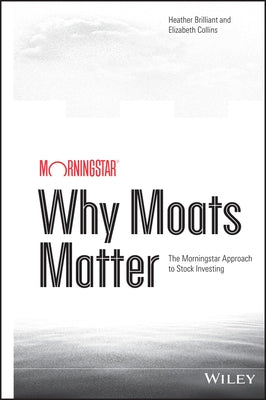 Why Moats Matter: The Morningstar Approach to Stock Investing - Hardcover | Diverse Reads