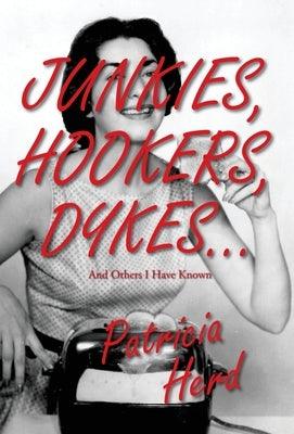 Junkies, Hookers, Dykes...And Others I Have Known - Hardcover | Diverse Reads
