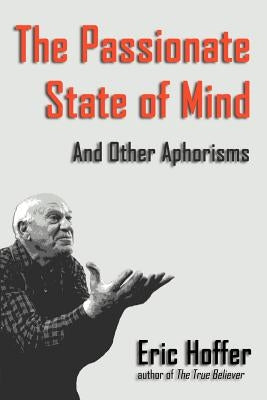 The Passionate State of Mind: And Other Aphorisms - Paperback | Diverse Reads