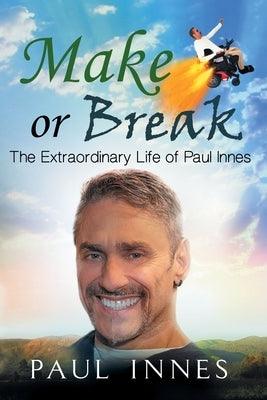Make or Break: The Extraordinary Life of Paul Innes - Paperback | Diverse Reads