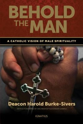 Behold the Man: A Catholic Vision of Male Spirituality - Paperback | Diverse Reads