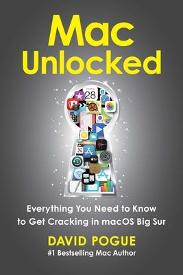 Mac Unlocked: Everything You Need to Know to Get Cracking in macOS Big Sur - Paperback | Diverse Reads