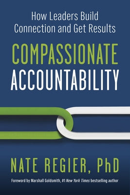 Compassionate Accountability: How Leaders Build Connection and Get Results - Paperback | Diverse Reads