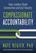 Compassionate Accountability: How Leaders Build Connection and Get Results - Paperback | Diverse Reads