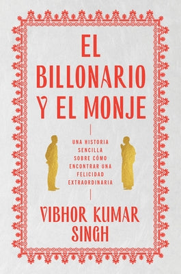 Billionaire and the Monk, The \ El Billonario y el Monje (Spanish edition): Una historia sencilla sobre cómo encontrar una felicidad extraordiaria - Paperback | Diverse Reads
