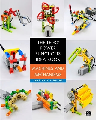 The LEGO Power Functions Idea Book, Volume 1: Machines and Mechanisms - Paperback | Diverse Reads