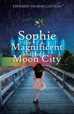 Sophie the Magnificent and the Moon City - Paperback | Diverse Reads