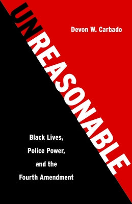 Unreasonable: Black Lives, Police Power, and the Fourth Amendment - Hardcover | Diverse Reads