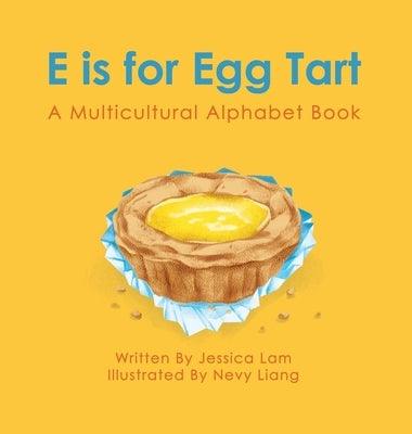 E is for Egg Tart: A Multicultural Alphabet Book - Hardcover | Diverse Reads