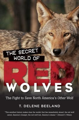 The Secret World of Red Wolves: The Fight to Save North America's Other Wolf - Paperback | Diverse Reads