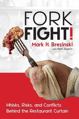 Forkfight!: Whisks, Risks, and Conflicts Behind the Restaurant Curtain - Hardcover | Diverse Reads
