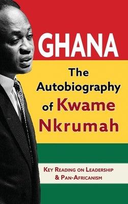 Ghana: The Autobiography of Kwame Nkrumah - Hardcover | Diverse Reads