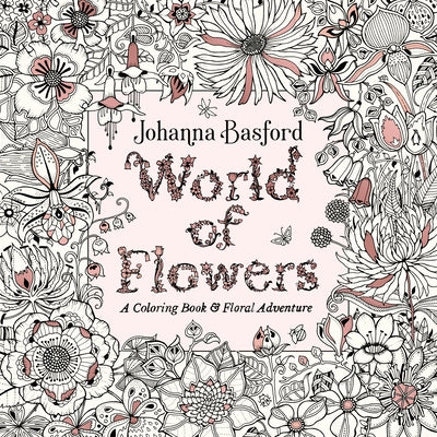World of Flowers: A Coloring Book and Floral Adventure - Paperback | Diverse Reads