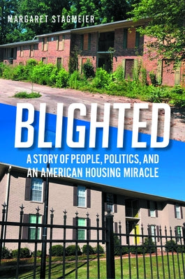 Blighted: A Story of People, Politics, and an American Housing Miracle - Hardcover | Diverse Reads