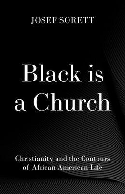Black Is a Church: Christianity and the Contours of African American Life - Hardcover |  Diverse Reads