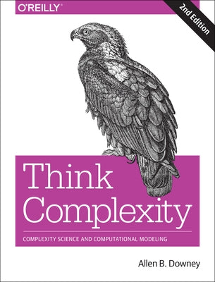 Think Complexity: Complexity Science and Computational Modeling - Paperback | Diverse Reads