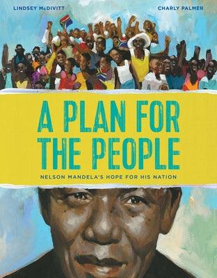 A Plan for the People: Nelson Mandela's Hope for His Nation - Hardcover |  Diverse Reads