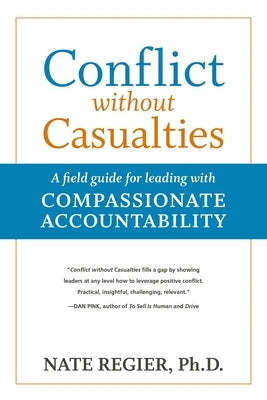 Conflict without Casualties: A Field Guide for Leading with Compassionate Accountability - Paperback | Diverse Reads