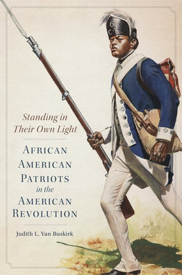 Standing in Their Own Light: African American Patriots in the American Revolution - Paperback | Diverse Reads
