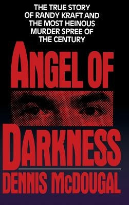 Angel of Darkness: The True Story of Randy Kraft and the Most Heinous Murder Spree - Hardcover | Diverse Reads