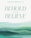 Behold and Believe: A Study of the Gospel of John with Video Access - Paperback | Diverse Reads